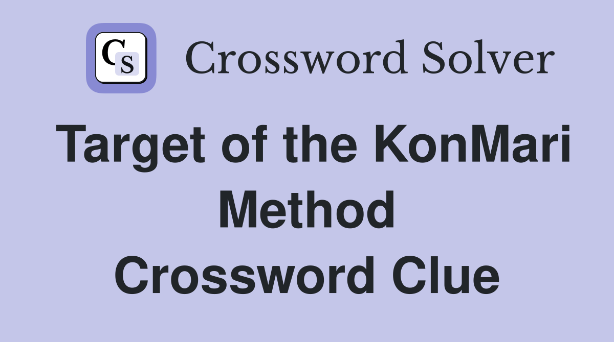 Target of the KonMari Method Crossword Clue Answers Crossword Solver